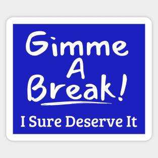 Gimme a Break Sticker